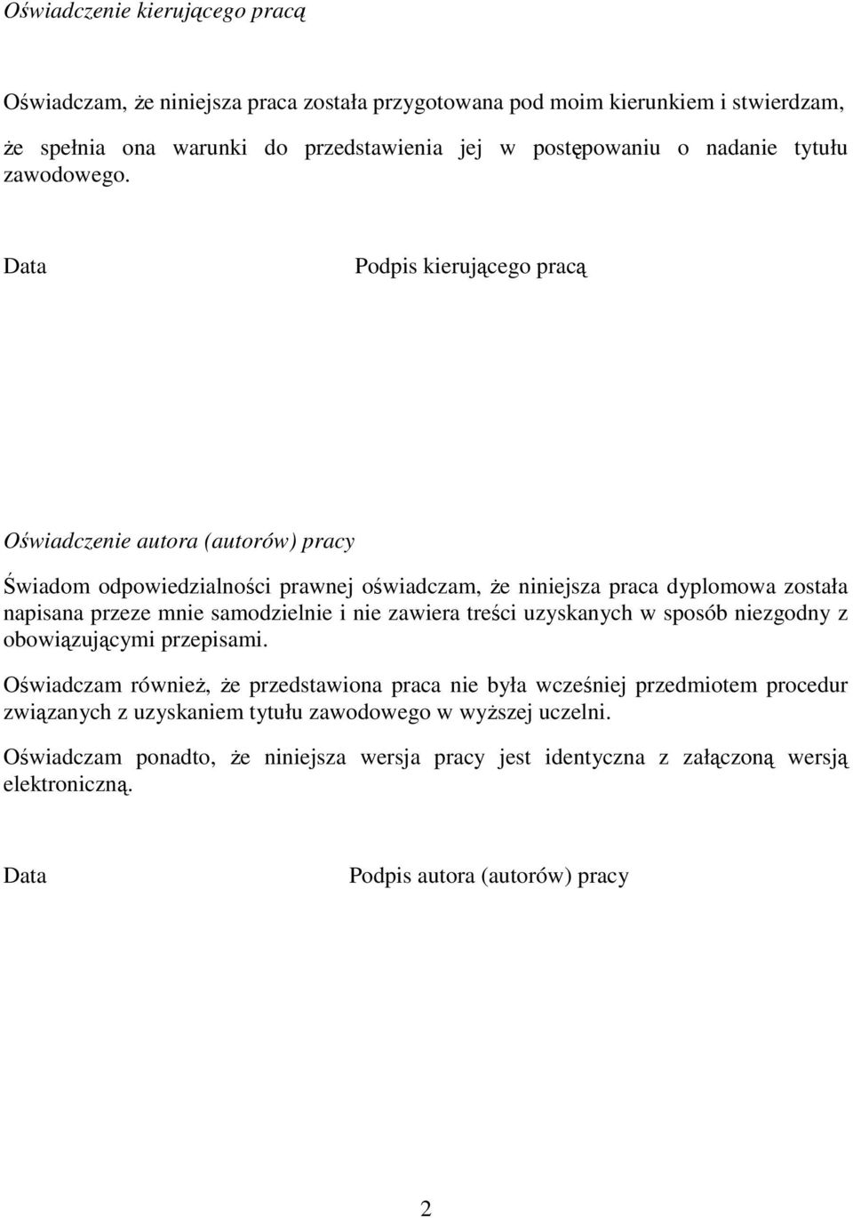 Data Podpis kierującego pracą Oświadczenie autora (autorów) pracy Świadom odpowiedzialności prawnej oświadczam, że niniejsza praca dyplomowa została napisana przeze mnie samodzielnie i