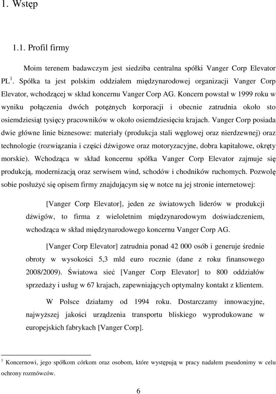 Koncern powstał w 1999 roku w wyniku połączenia dwóch potężnych korporacji i obecnie zatrudnia około sto osiemdziesiąt tysięcy pracowników w około osiemdziesięciu krajach.