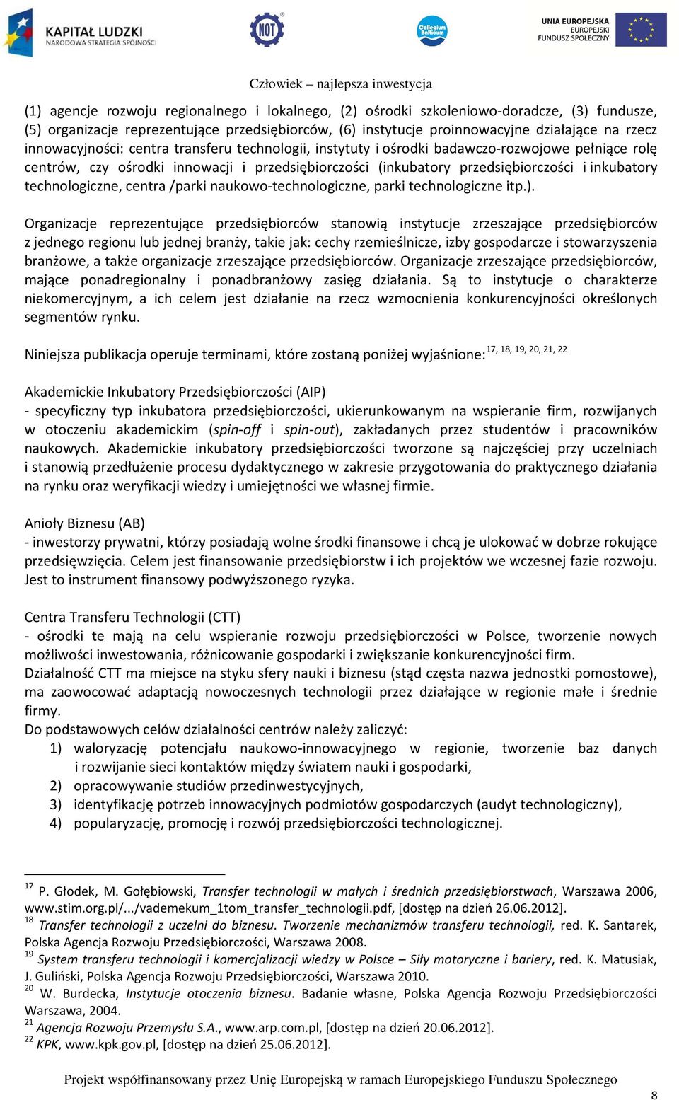 technologiczne, centra /parki naukowo-technologiczne, parki technologiczne itp.).