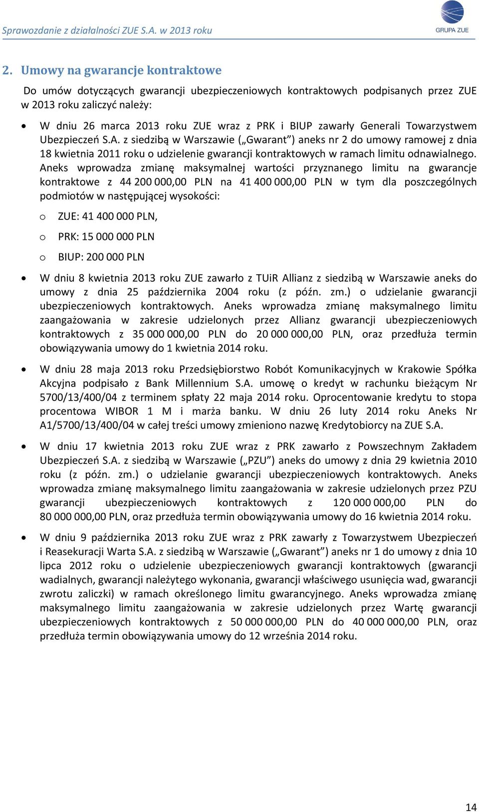 z siedzibą w Warszawie ( Gwarant ) aneks nr 2 do umowy ramowej z dnia 18 kwietnia 2011 roku o udzielenie gwarancji kontraktowych w ramach limitu odnawialnego.
