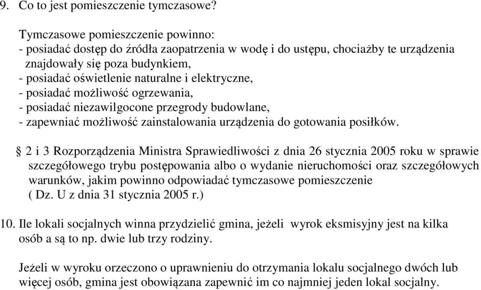 posiadać możliwość ogrzewania, - posiadać niezawilgocone przegrody budowlane, - zapewniać możliwość zainstalowania urządzenia do gotowania posiłków.