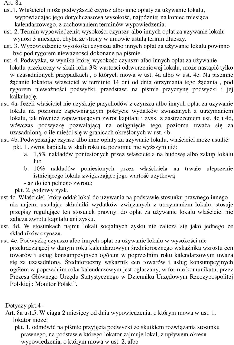 ust. 2. Termin wypowiedzenia wysokości czynszu albo innych opłat za używanie lokalu wynosi 3 