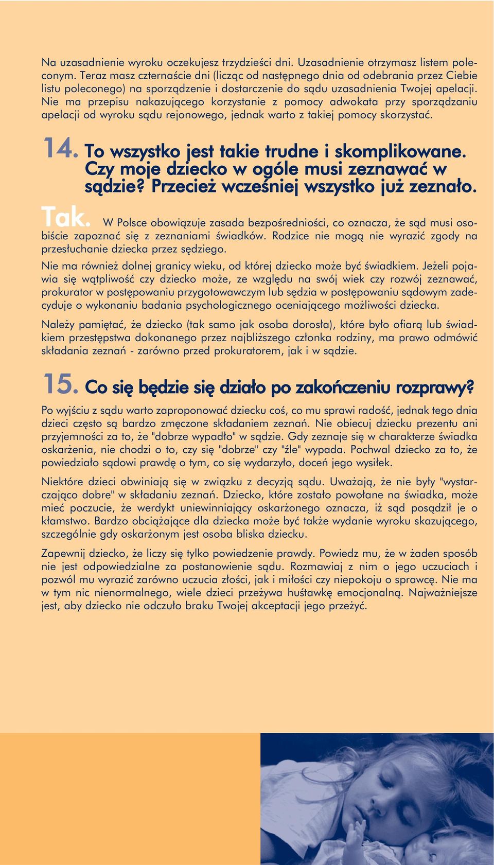 Nie ma pzepisu nakazującego kozystanie z pomocy adwokata pzy spoządzaniu apelacji od wyoku sądu ejonowego, jednak wato z takiej pomocy skozystać. 14. To wszystko jest takie tudne i skomplikowane.