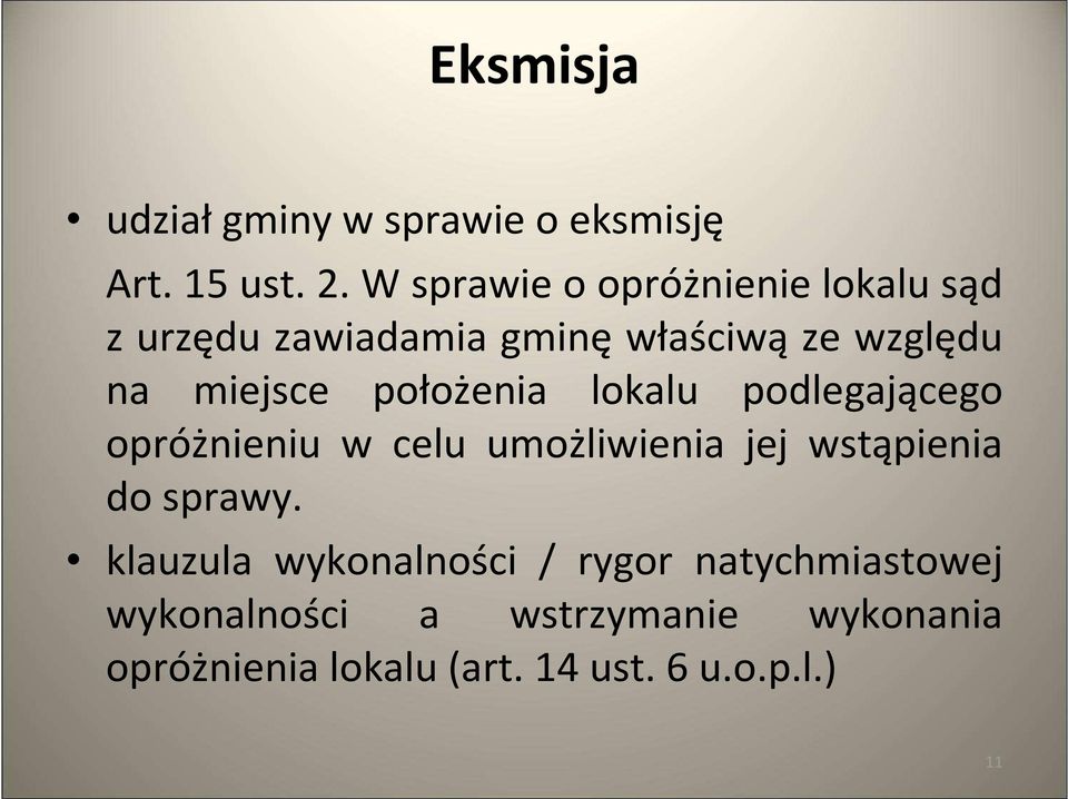 położenia lokalu podlegającego opróżnieniu w celu umożliwienia jej wstąpienia do sprawy.