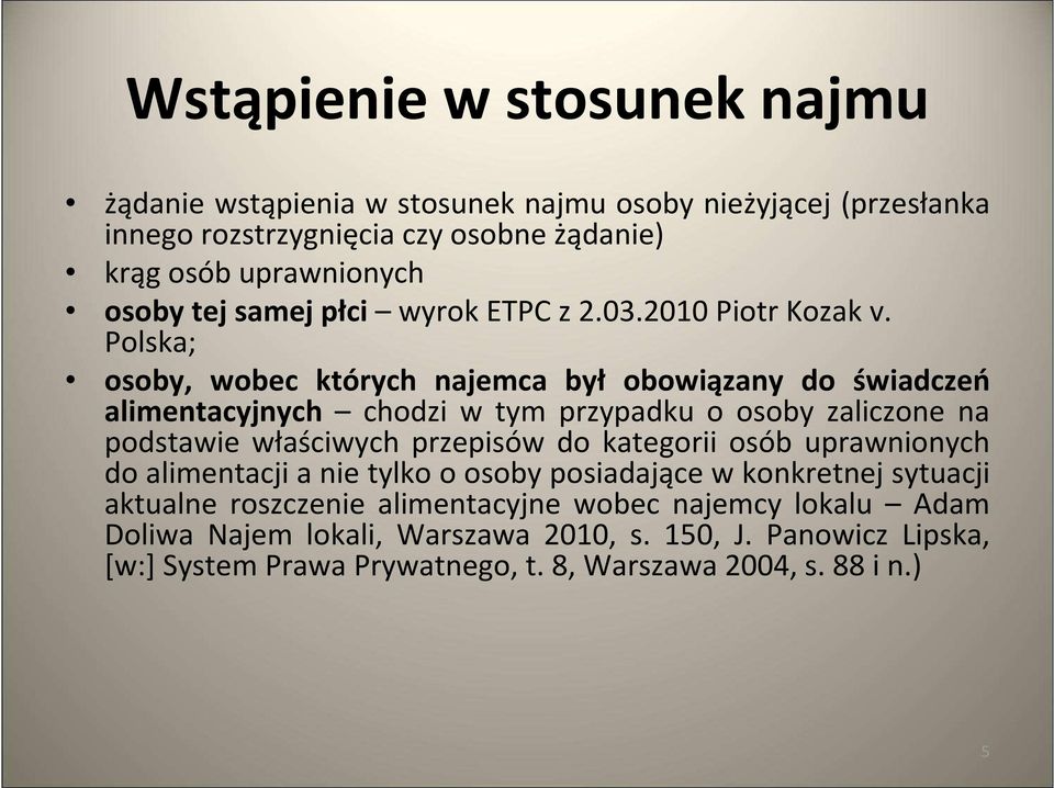Polska; osoby, wobec których najemca był obowiązany do świadczeń alimentacyjnych chodzi w tym przypadku o osoby zaliczone na podstawie właściwych przepisów do