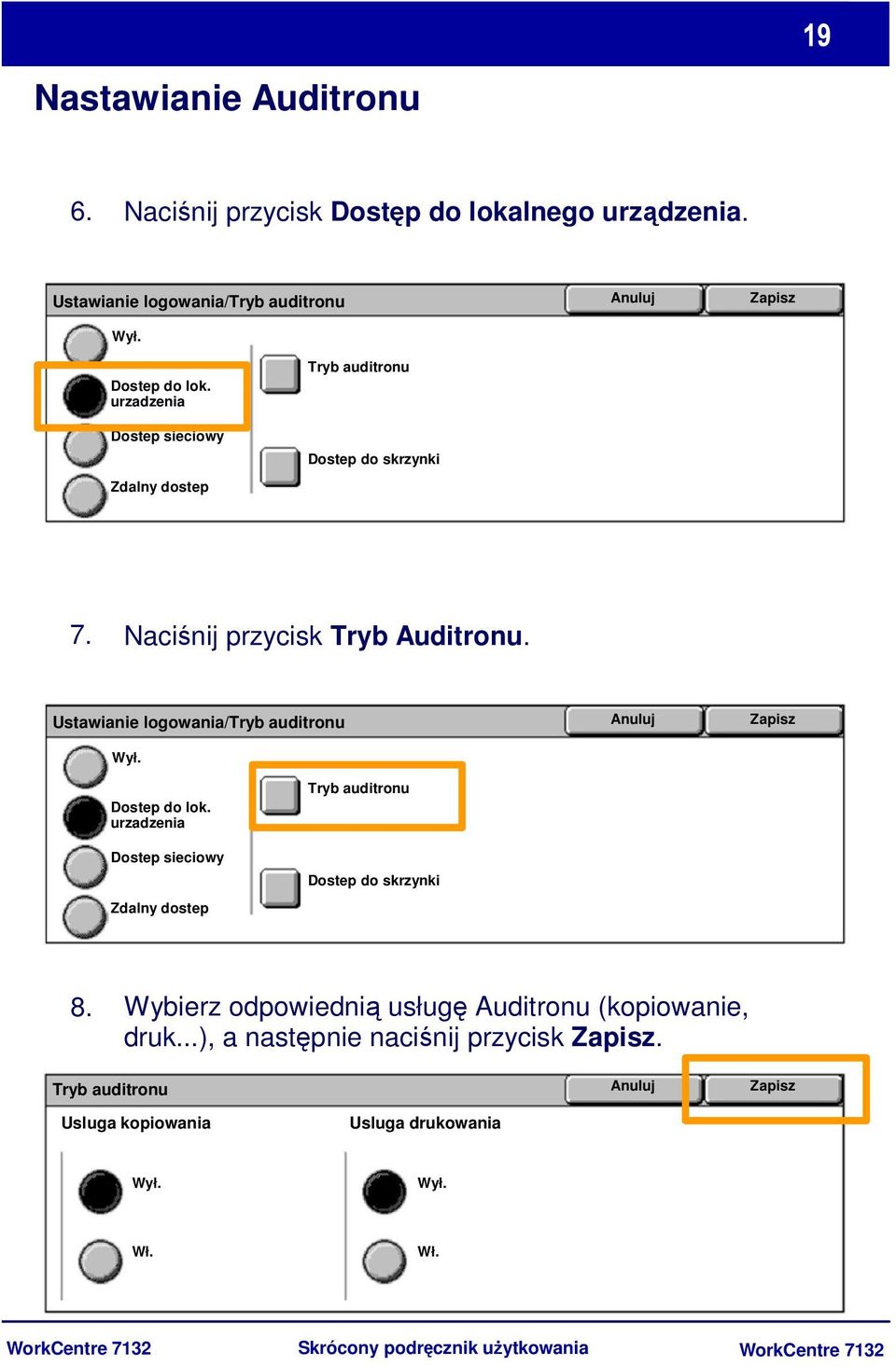 Anuluj Zapisz Dostep do lok. urzadzenia Dostep sieciowy Zdalny dostep Tryb auditronu Dostep do skrzynki 8.