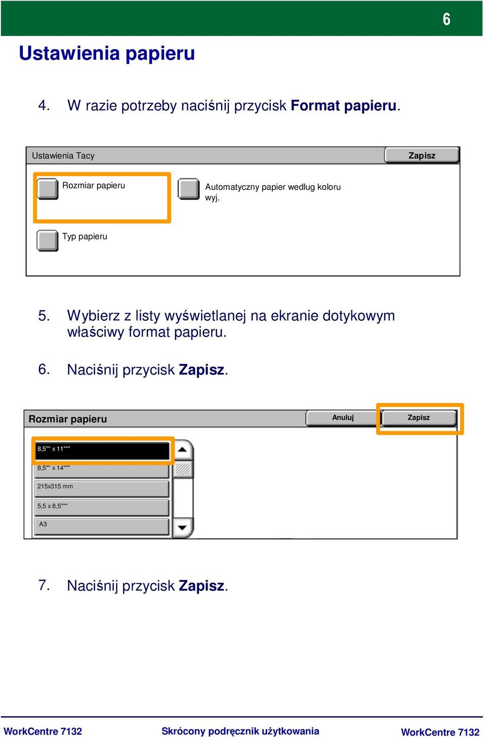 Wybierz z listy wyświetlanej na ekranie dotykowym właściwy format papieru. Naciśnij przycisk Zapisz.