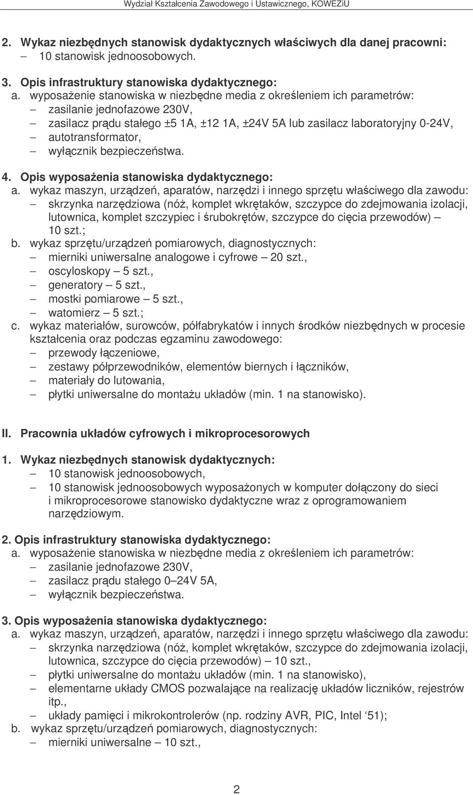 , mostki pomiarowe 5 szt., watomierz 5 szt.; c. wykaz materiałów, surowców, półfabrykatów i innych rodków niezbdnych w procesie płytki uniwersalne do montau układów (min. 1 na stanowisko). II.