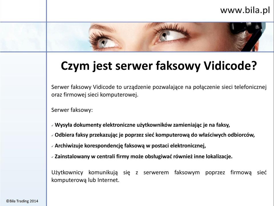 Serwer faksowy: Wysyła dokumenty elektroniczne użytkowników zamieniając je na faksy, Odbiera faksy przekazując je poprzez sieć