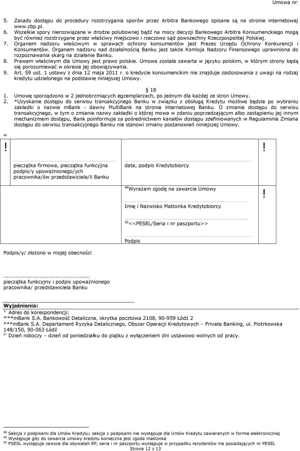 Polskiej. 7. Organem nadzoru właściwym w sprawach ochrony konsumentów jest Prezes Urzędu Ochrony Konkurencji i Konsumentów.