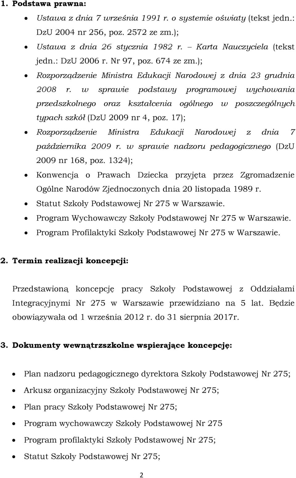 w sprawie podstawy programowej wychowania przedszkolnego oraz kształcenia ogólnego w poszczególnych typach szkół (DzU 2009 nr 4, poz.