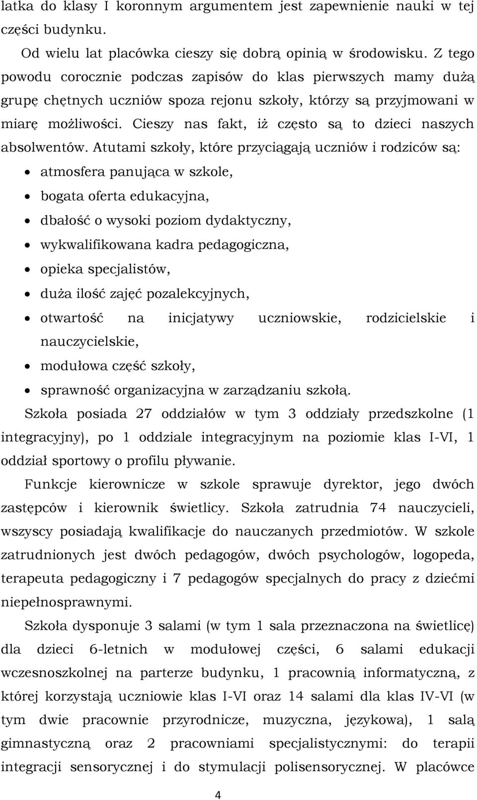 Cieszy nas fakt, iż często są to dzieci naszych absolwentów.