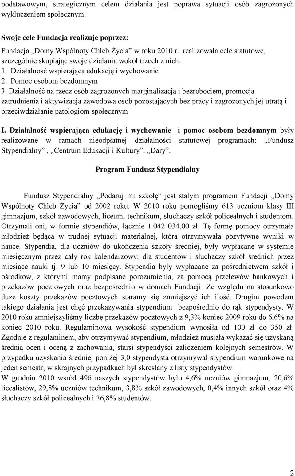 Działalność na rzecz osób zagrożonych marginalizacją i bezrobociem, promocja zatrudnienia i aktywizacja zawodowa osób pozostających bez pracy i zagrożonych jej utratą i przeciwdziałanie patologiom