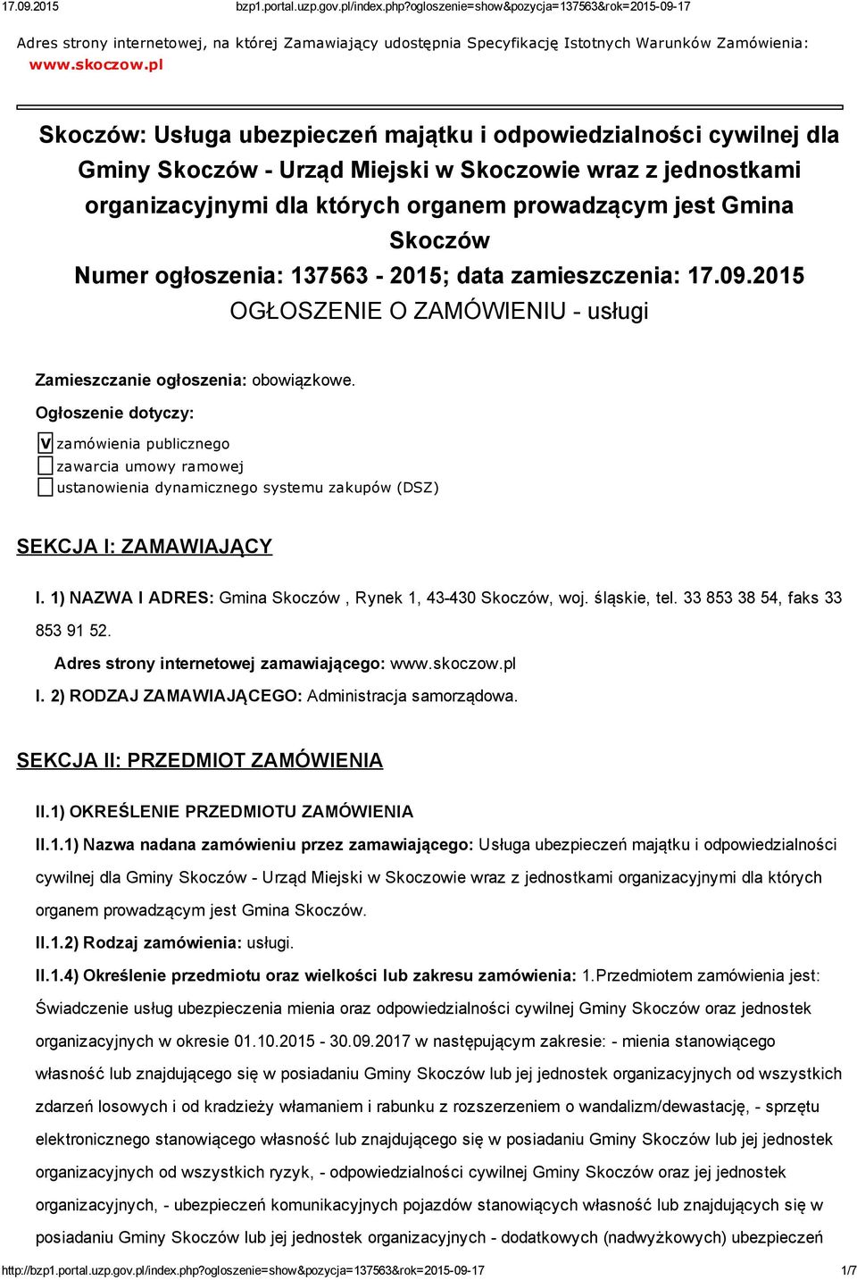 Numer ogłoszenia: 137563 2015; data zamieszczenia: 17.09.2015 OGŁOSZENIE O ZAMÓWIENIU usługi Zamieszczanie ogłoszenia: obowiązkowe.