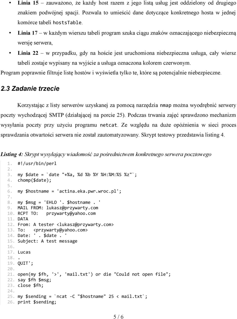 Linia 17 w każdym wierszu tabeli program szuka ciągu znaków oznaczającego niebezpieczną wersję serwera, Linia 22 w przypadku, gdy na hoście jest uruchomiona niebezpieczna usługa, cały wiersz tabeli