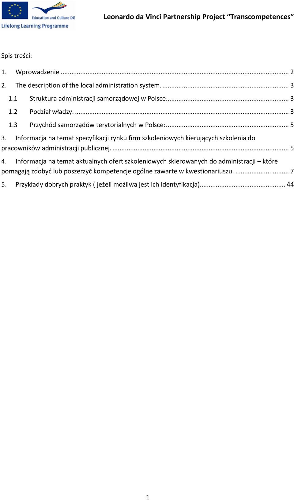 Informacja na temat specyfikacji rynku firm szkoleniowych kierujących szkolenia do pracowników administracji publicznej.... 5 4.