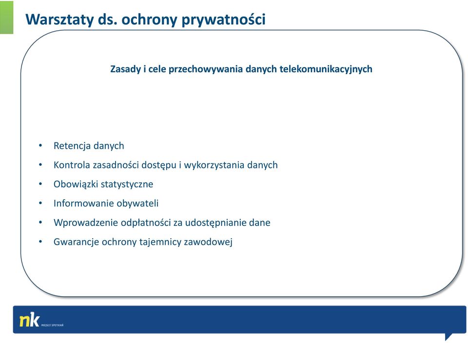 telekomunikacyjnych Retencja danych Kontrola zasadności dostępu i