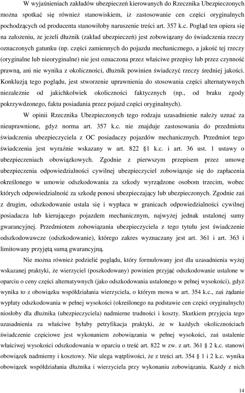 części zamiennych do pojazdu mechanicznego, a jakość tej rzeczy (oryginalne lub nieoryginalne) nie jest oznaczona przez właściwe przepisy lub przez czynność prawną, ani nie wynika z okoliczności,