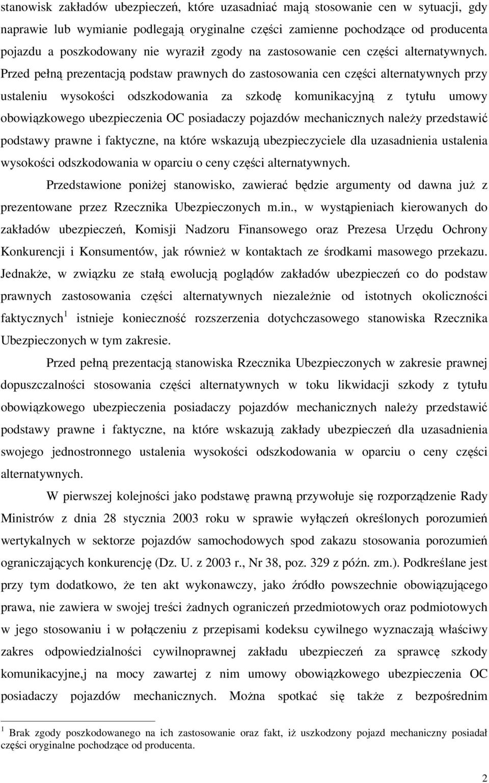 Przed pełną prezentacją podstaw prawnych do zastosowania cen części alternatywnych przy ustaleniu wysokości odszkodowania za szkodę komunikacyjną z tytułu umowy obowiązkowego ubezpieczenia OC