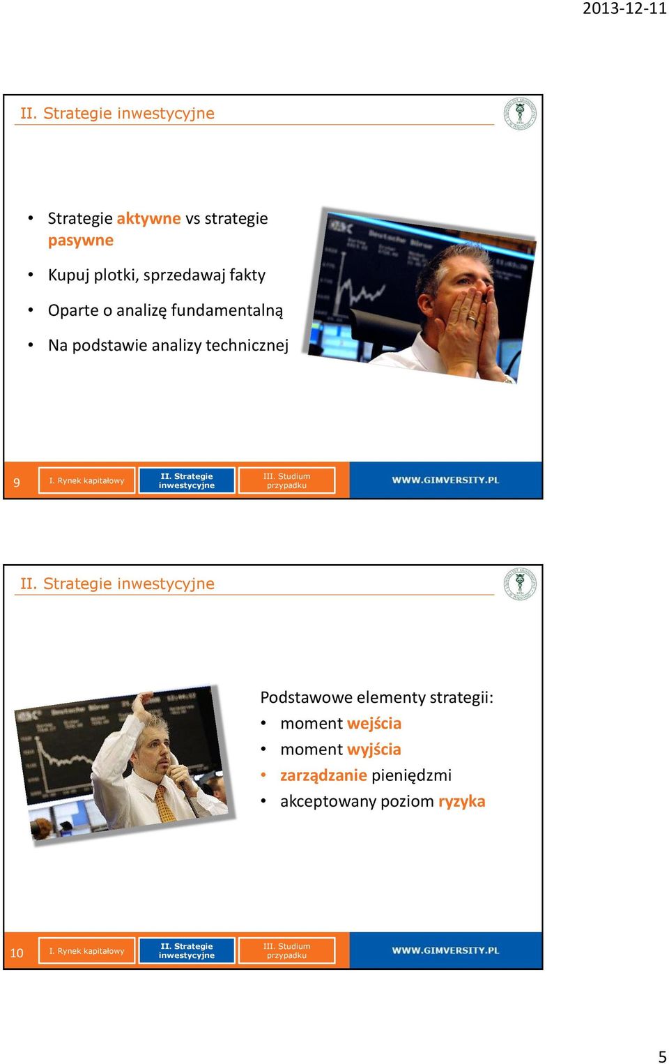 analizy technicznej 9 Podstawowe elementy strategii: moment