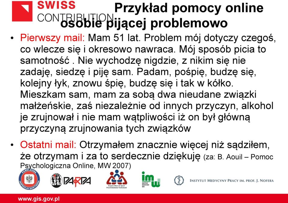 Padam, pośpię, budzę się, kolejny łyk, znowu śpię, budzę się i tak w kółko.