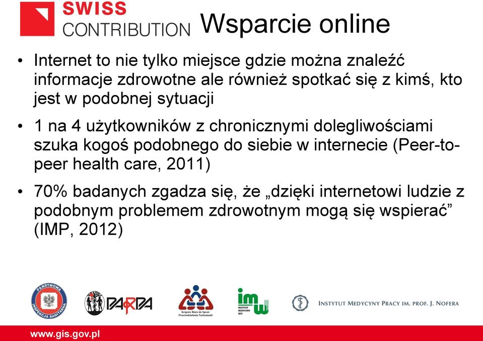 dolegliwościami szuka kogoś podobnego do siebie w internecie (Peer-topeer health care, 2011) 70%