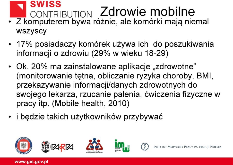 20% ma zainstalowane aplikacje zdrowotne (monitorowanie tętna, obliczanie ryzyka choroby, BMI, przekazywanie