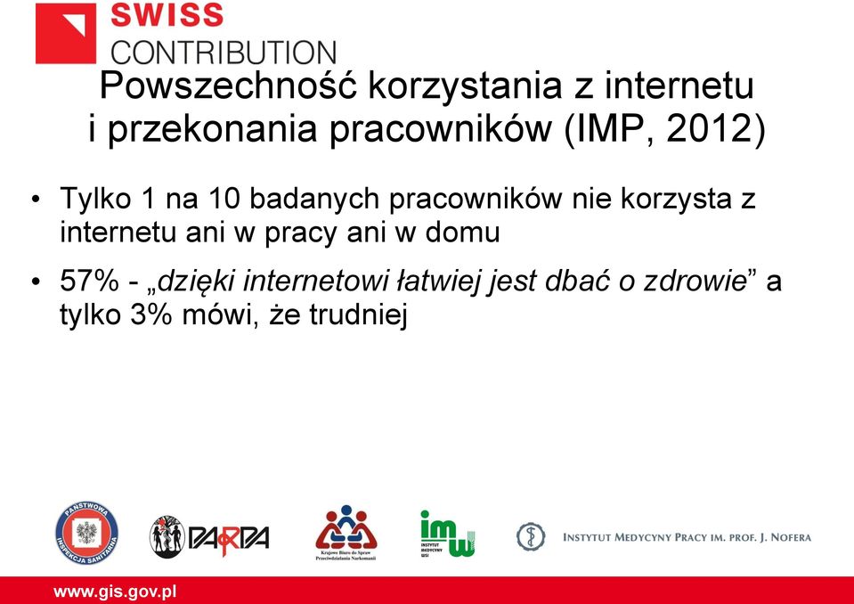 nie korzysta z internetu ani w pracy ani w domu 57% -