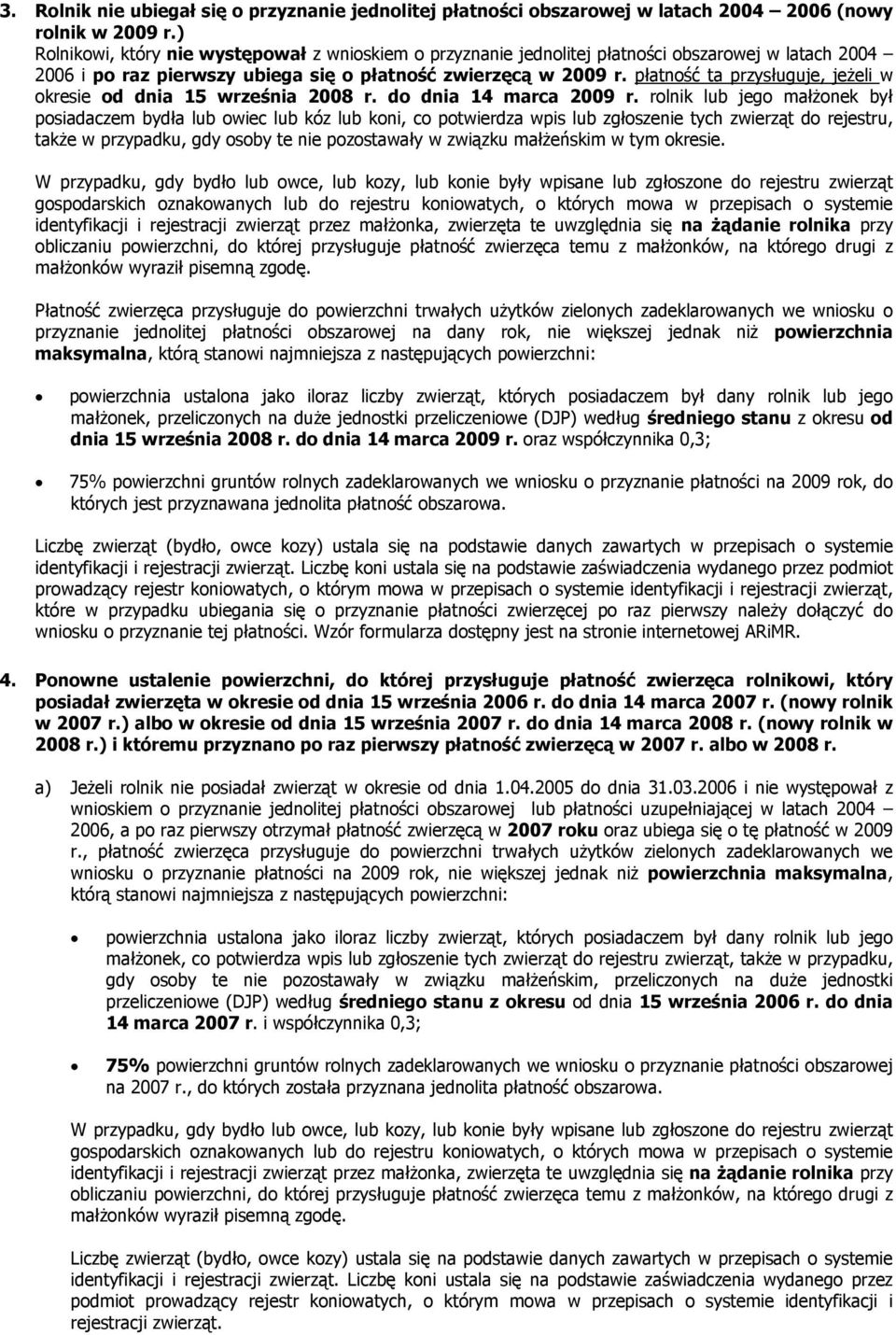 płatność ta przysługuje, jeżeli w okresie od dnia 15 września 2008 r. do dnia 14 marca 2009 r.