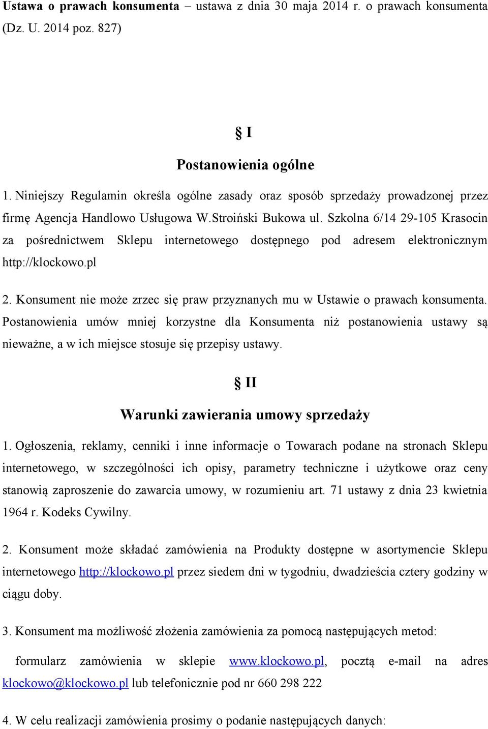 Szkolna 6/14 29-105 Krasocin za pośrednictwem Sklepu internetowego dostępnego pod adresem elektronicznym http://klockowo.pl 2.