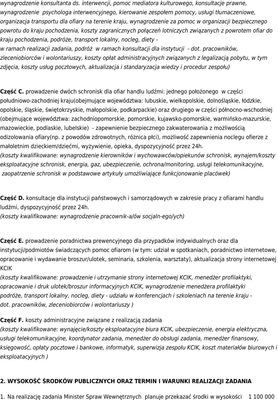 kraju, wynagrodzenie za pomoc w organizacji bezpiecznego powrotu do kraju pochodzenia, koszty zagranicznych połączeń lotniczych związanych z powrotem ofiar do kraju pochodzenia, podróże, transport