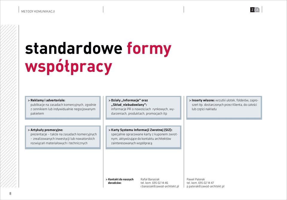 dostarczonych przez Klienta, do całości lub części nakładu > Artykuły promocyjne: prezentacje także na zasadach komercyjnych zrealizowanych inwestycji lub nowatorskich rozwiązań materiałowych i