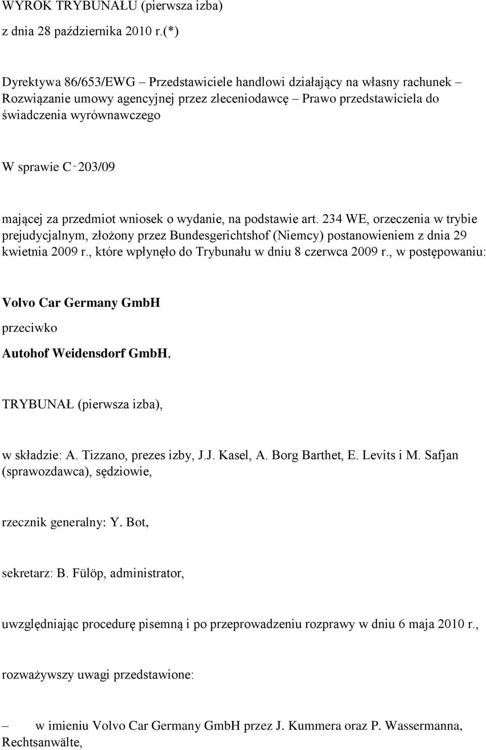 mającej za przedmiot wniosek o wydanie, na podstawie art. 234 WE, orzeczenia w trybie prejudycjalnym, złożony przez Bundesgerichtshof (Niemcy) postanowieniem z dnia 29 kwietnia 2009 r.