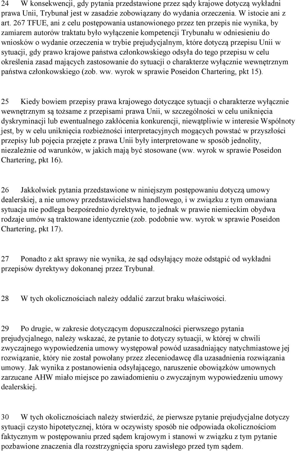 trybie prejudycjalnym, które dotyczą przepisu Unii w sytuacji, gdy prawo krajowe państwa członkowskiego odsyła do tego przepisu w celu określenia zasad mających zastosowanie do sytuacji o charakterze