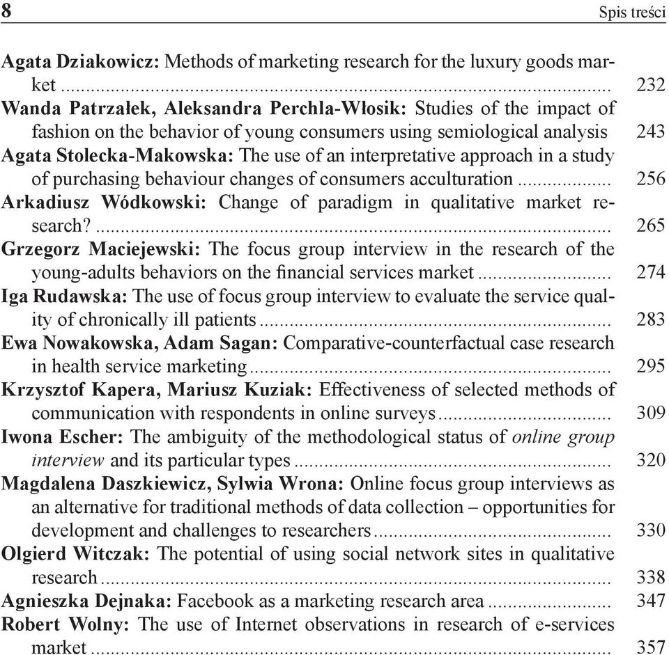 243 Agata Stolecka-Makowska: The use of an interpretative approach in a study of purchasing behaviour changes of consumers acculturation.