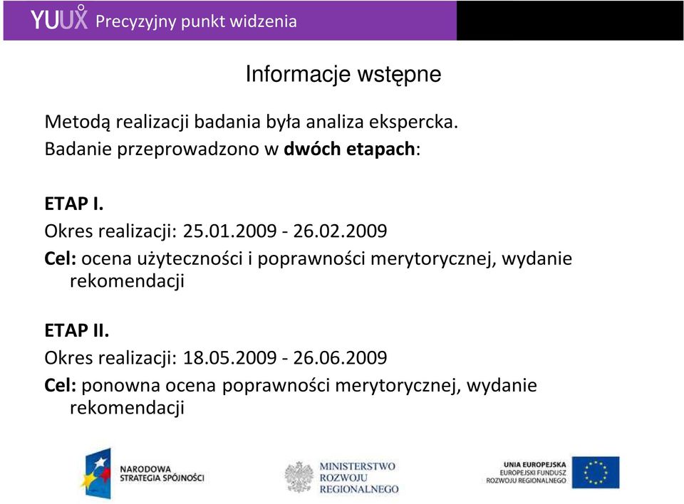 2009 Cel: ocena użyteczności i poprawności merytorycznej, wydanie rekomendacji ETAP II.