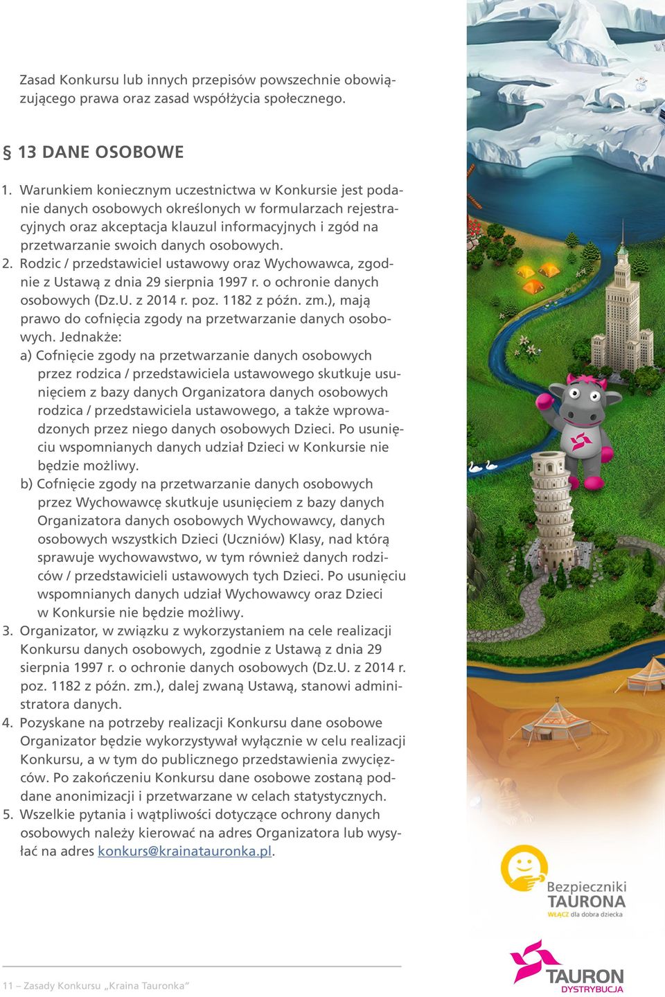 osobowych. 2. Rodzic / przedstawiciel ustawowy oraz Wychowawca, zgodnie z Ustawą z dnia 29 sierpnia 1997 r. o ochronie danych osobowych (Dz.U. z 2014 r. poz. 1182 z późn. zm.