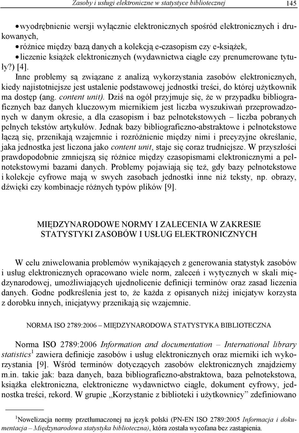 Inne problemy s zwi zane z analiz wykorzystania zasobów elektronicznych, kiedy najistotniejsze jest ustalenie podstawowej jednostki tre ci, do której u ytkownik ma dost p (ang. content unit).