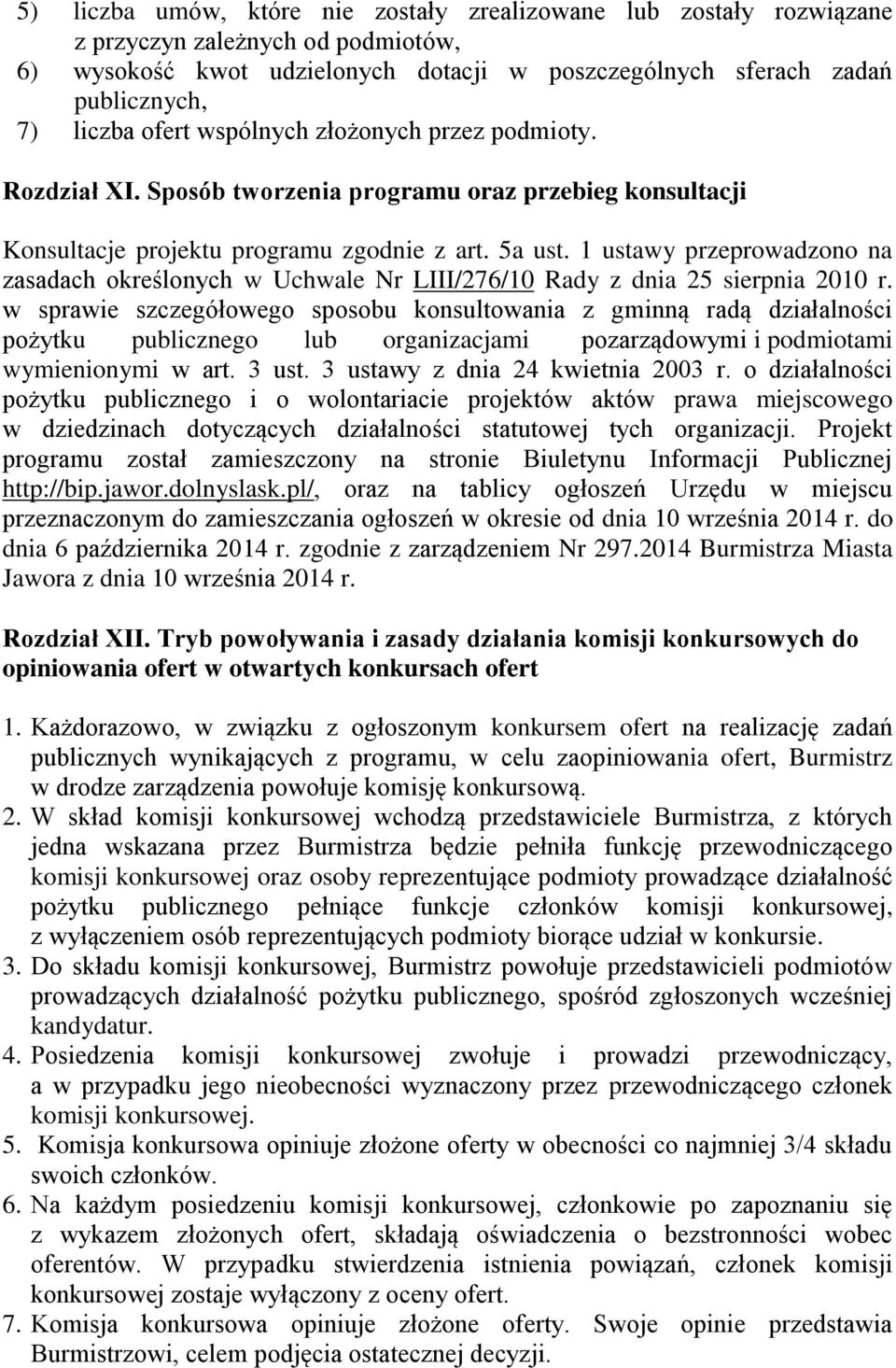 1 ustawy przeprowadzono na zasadach określonych w Uchwale Nr LIII/276/10 Rady z dnia 25 sierpnia 2010 r.