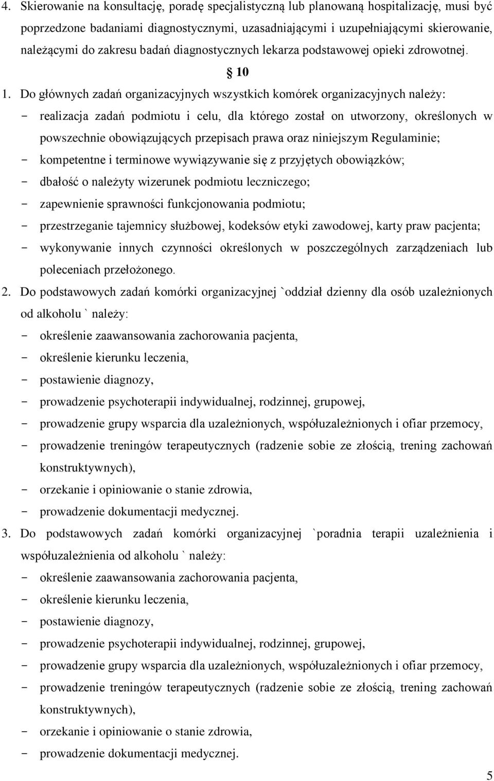 Do głównych zadań organizacyjnych wszystkich komórek organizacyjnych należy: - realizacja zadań podmiotu i celu, dla którego został on utworzony, określonych w powszechnie obowiązujących przepisach