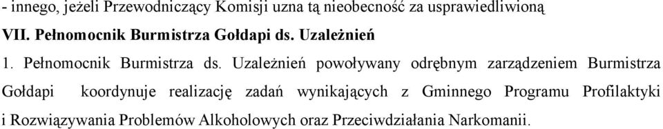 Uzależnień powoływany odrębnym zarządzeniem Burmistrza Gołdapi koordynuje realizację zadań