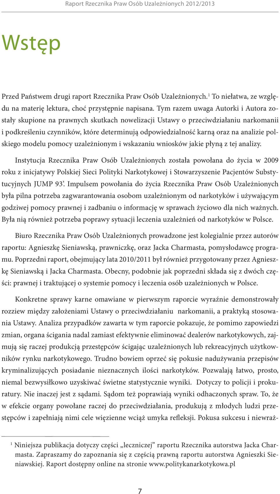 analizie polskiego modelu pomocy uzależnionym i wskazaniu wniosków jakie płyną z tej analizy.