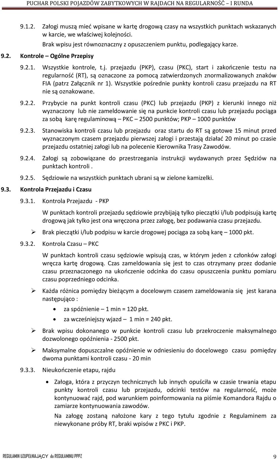 Wszystkie pośrednie punkty kontroli czasu przejazdu na RT nie są oznakowane. 9.2.