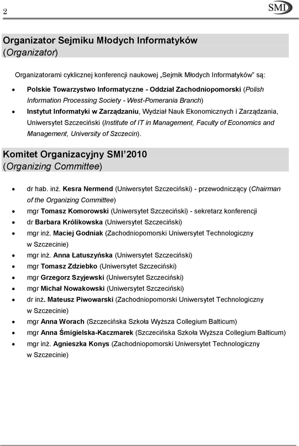 Faculty of Economics and Management, University of Szczecin). Komitet Organizacyjny SMI 2010 (Organizing Committee) dr hab. inż.