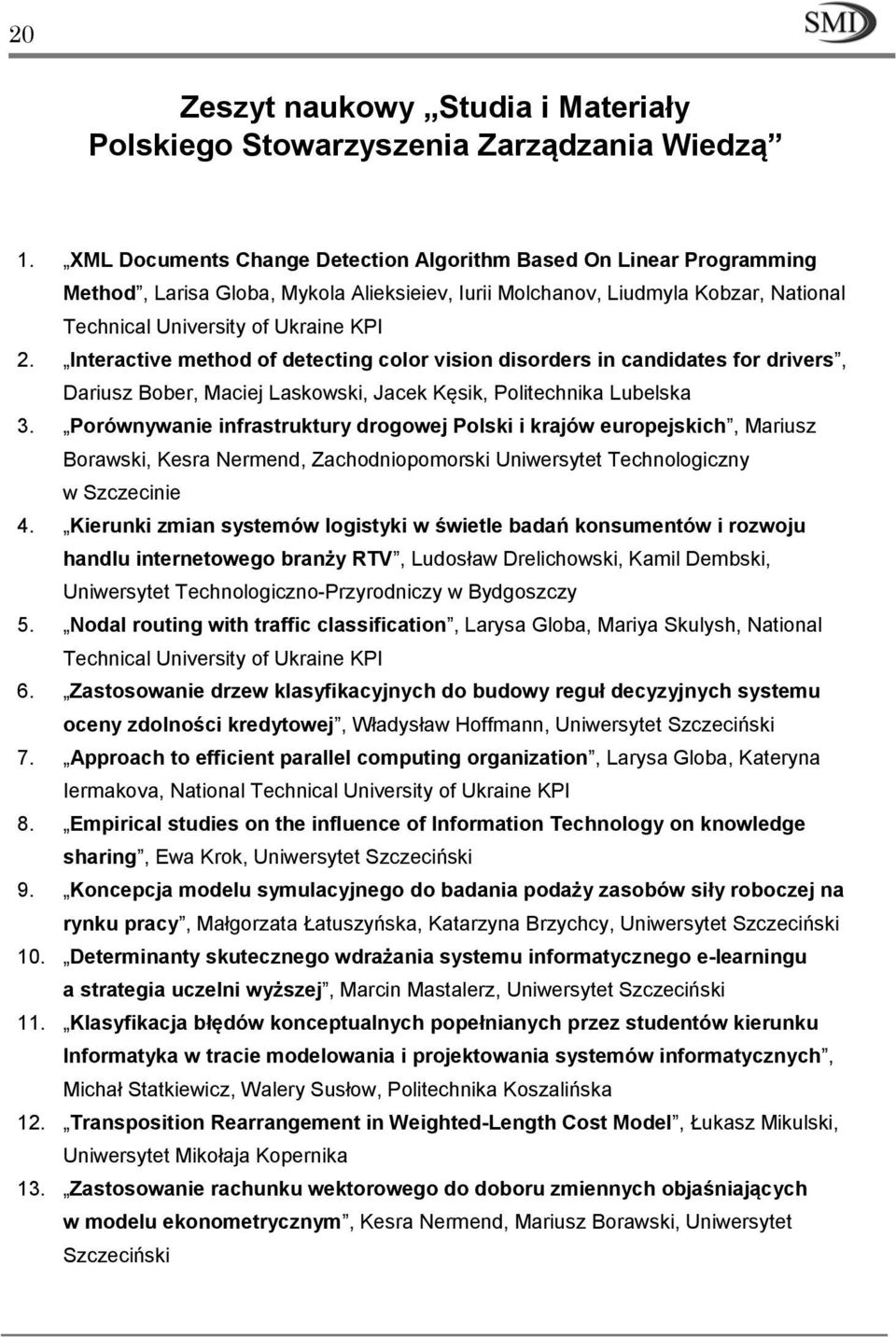 Interactive method of detecting color vision disorders in candidates for drivers, Dariusz Bober, Maciej Laskowski, Jacek Kęsik, Politechnika Lubelska 3.