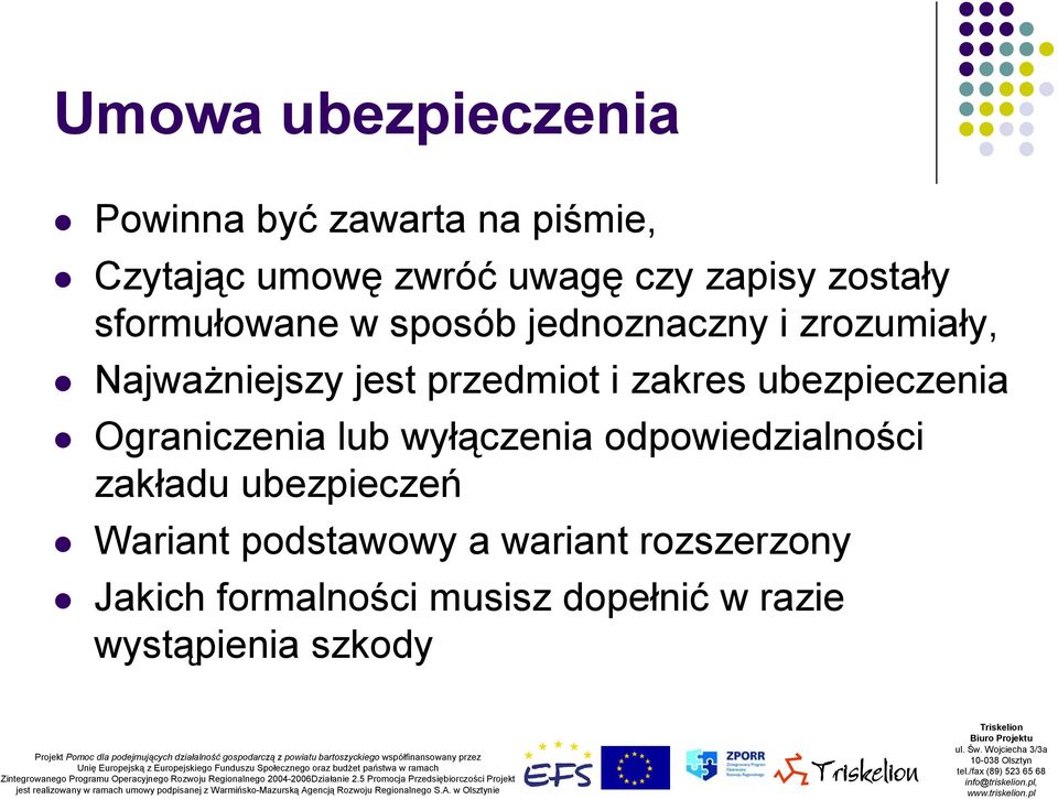 zakres ubezpieczenia Ograniczenia lub wyłączenia odpowiedzialności zakładu ubezpieczeń