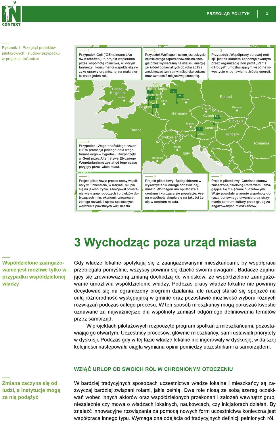 2 Przypadek Wolfhagen: celem jest pokrycie całościowego zapotrzebowania na energię przez wytwarzaną na miejscu energię ze źródeł odnawialnych do roku 2015 i zredukować tym samym ślad ekologiczny oraz