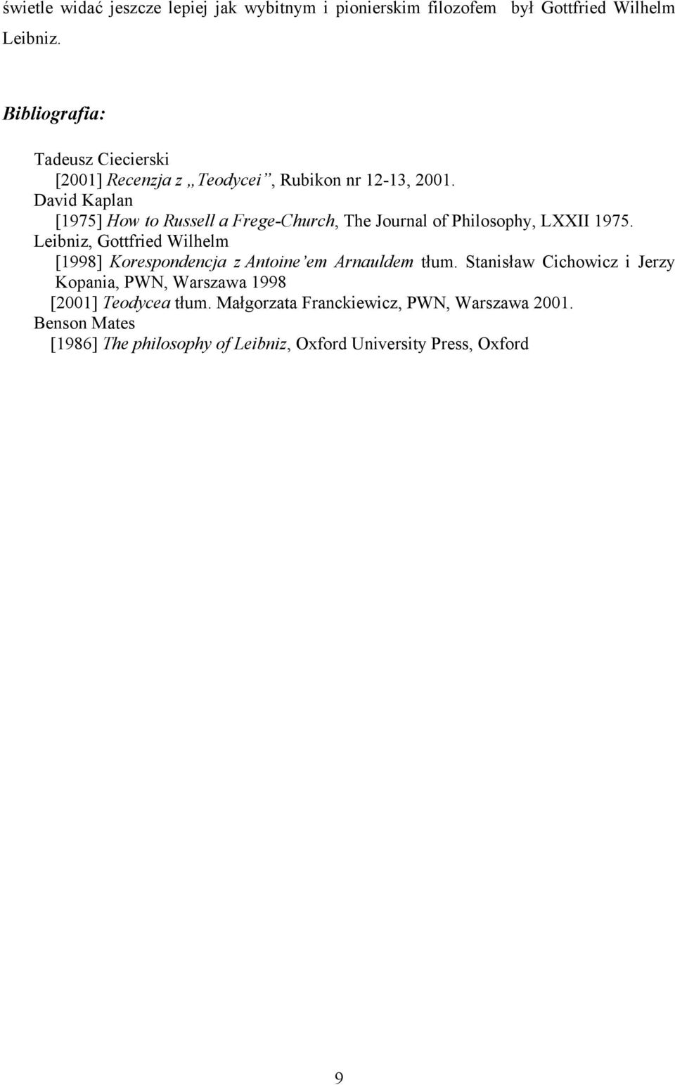 David Kaplan [1975] How to Russell a Frege-Church, The Journal of Philosophy, LXXII 1975.