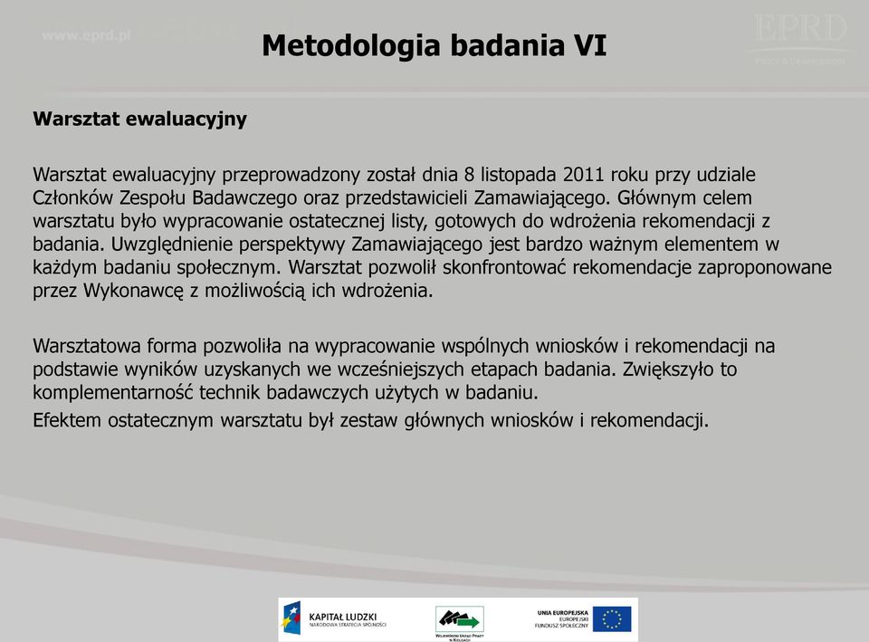 Uwzględnienie perspektywy Zamawiającego jest bardzo ważnym elementem w każdym badaniu społecznym.