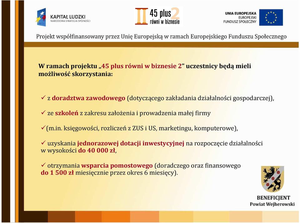 księgowości, rozliczeń z ZUS i US, marketingu, komputerowe), uzyskania jednorazowej dotacji inwestycyjnejna rozpoczęcie